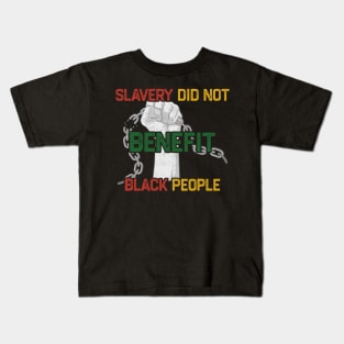 Slavery Did Not Benefit Black People Kids T-Shirt